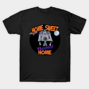 Home Sweet Haunted Home T-Shirt